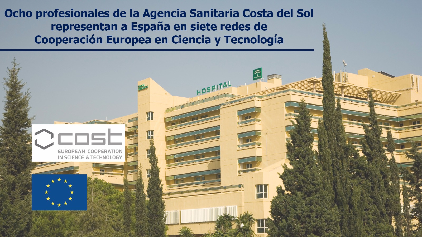 Profesionales de la Agencia Sanitaria Costa del Sol representan a España en siete redes de Cooperación Europea en Ciencia y Tecnología